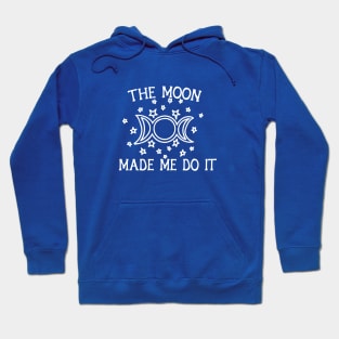 The Moon Made me do it Hoodie